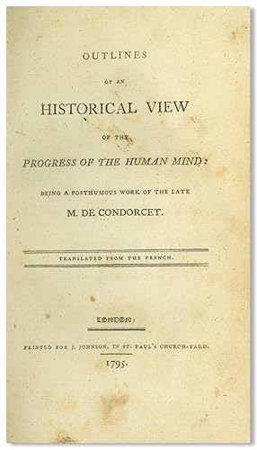 OUTLINES OF AN HISTORICAL VIEW OF THE PROGRESS OF THE HUMAN MIND: BEING A POSTHUMOUS WORK OF THE ...