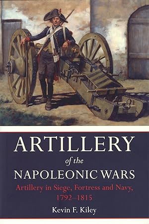 Artillery of the Napoleonic Wars: Volme II - Artillery in Siege, Fortress, and Navy, 1792-1815