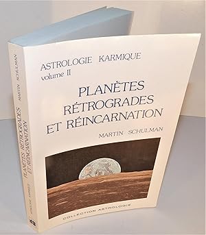ASTROLOGIE KARMIQUE VOLUME II ; PLANÈTES RÉTROGRADES ET RÉINCARNATION