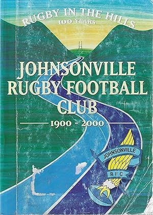 Rugby in the Hills. 100 Years. Johnsonville Rugby Football Club 1900-2000.