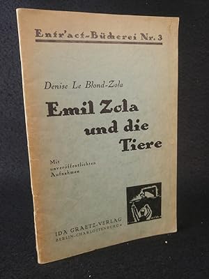 Emil Zola und die Tiere. gewidmet und signiert von Denise Le Blond-Zola. Entr act - Bücherei Nr. 3