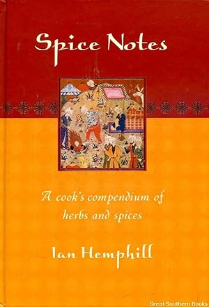 Spice Notes: A Cook's Compendium of Herbs and Spices