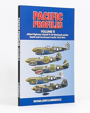 Pacific Profiles. Volume 11. Allied Fighters: USAAF P-40 Warhawk Series, South and Southwest Paci...