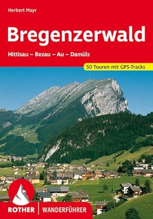 Bregenzerwald : Hittisau - Bezau - Au - Damüls. 50 Touren mit GPS-Tracks