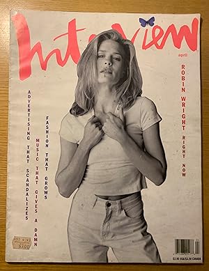 Andy Warhol's Interview april 1992 Vol. XXII No. 4 (cover: Robin Wright photographed by Matthew R...