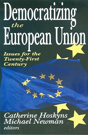 Democratizing the European Union - Issues for the Twenty-first Century.