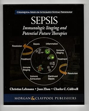 Sepsis: Staging and Potential Future Therapies (Colloquium Integrated Systems Physiology: From Mo...