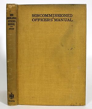 Noncommissioned Officers' Manual, Being a manual consisting of a compiliation in convenient, hand...