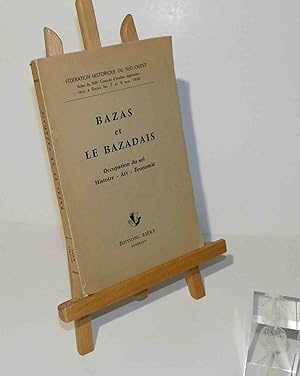 Bazas et le Bazadais. Occupation du sol. Histoire - Art - Economie. Actes du XIIIe Congrès d'étud...