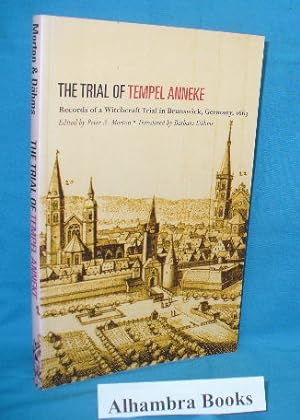 The Trial of Tempel Anneke : Records of a Witchcraft Trial in Brunswick, Germany, 1663