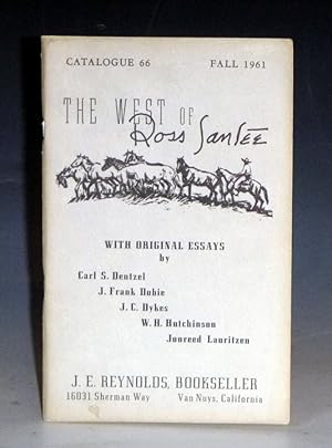 The West of Ross Santee with Original Essays By Carl S. Dentzel; J. Frank Dobie, J.C. Dykes; W.H....
