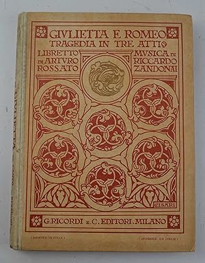 Giulietta e Romeo. Tragedia in tre atti. Libretto di Arturo Rossaro. Musica di Riccardo Zandonai.