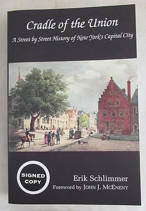 Cradle of the Union: A Street by Street History of New York's Capital City [Signed]