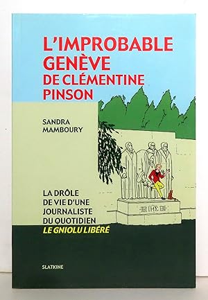 L'improbable Genève de Clémentine Pinson. La drôle de vie d'une journaliste du quotidien "le Gnio...