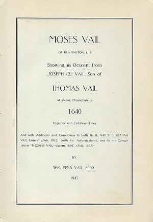 MOSES VAIL OF HUNTINGTON, L.I. SHOWING HIS DESCENT FROM JOSEPH (2) VAIL, SON OF THOMAS VAIL AT SA...