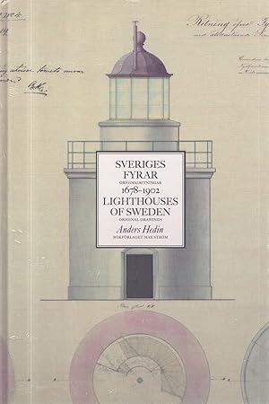 Sveriges fyrar : Originalritningar = Lighthouses of Sweden : Original Drawings : 1678-1902