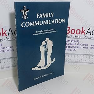 Family Communication: Developing Interdependency Through Personal Relationships