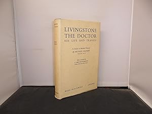 Livingstone the Doctor His Life and Work A Study in Medical History with a Foreword by C Hely-Hut...