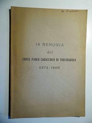 IN MEMORIA DEL CONTE PAOLO CARACCIOLO DI TORCHIAROLO ( 1874 - 1949 )