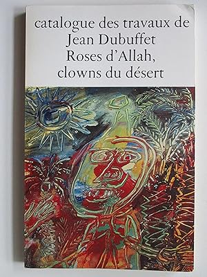 Catalogue des travaux de Jean Dubuffet fascicule IV Roses d'Allah, Clowns du désert