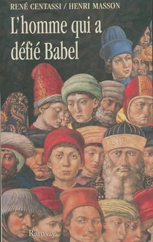 L'homme qui a d fi  Babel - Ren  Centassi