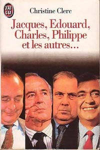 Jacques, Edouard, Charles, Philippe et les autres. - Christine Clerc
