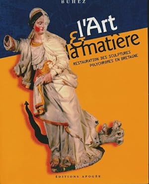 L'art et la mati re : Une exposition [itin rante en France en 1997 de l'association buhez et de l...