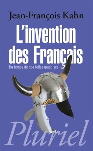 L'invention des fran ais : Du temps de nos folies gauloises - Jean-Fran ois Kahn