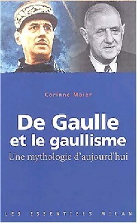 De Gaulle et le gaullisme, une mythologie - Corinne Maier