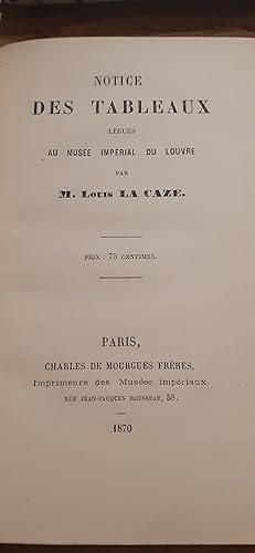 notice des tableaux légués au musée impérial du louvre par LOUIS LA CAZE