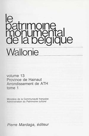 Le Patrimoine monumental de la Belgique-Wallonie,ARRONDISSEMENT DE ATH tome 13-1 : Province de ha...