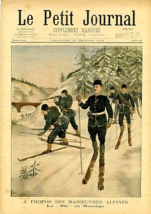 "LE PETIT JOURNAL N°587 du 16/2/1902" A PROPOS DES MANOEUVRES ALPINES : Le "Ski" en Norvège / UN ...
