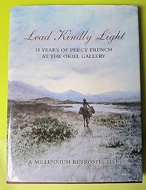 Lead Kindly Light 35 Years of Percy French at the Oriel Gallery - A Millenium Retrospective