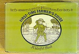 The Ex-urbanite's Complete & Illustrated Easy-does-it First-time Farmer's Guide: A Useful Book