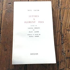 Lettres à FLORENT FELS suivies de Textes Inédits de MAX JACOB