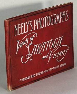 Neely's photographs. Views of Saratoga. Half-tone reproductions of the most interesting places in...