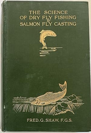 Science of Dry Fly Fishing & Salmon Fly Casting