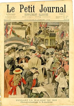 "LE PETIT JOURNAL N°607 du 6/7/1902" PENDANT LA MALADIE DU ROI : Consternation à Londres / LE PRI...