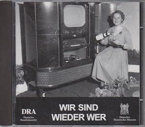 Wir sind wieder wer. Hrsg.: Deutsches Historisches Museum ; Deutsches Rundfunkarchiv. Text: Walte...