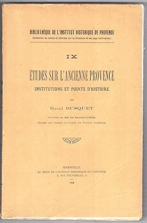 Études sur l'ancienne Provence. Institutions et points d'histoire.