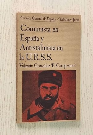 COMUNISTA EN ESPAÑA Y ANTISTALINISTA EN LA URSS
