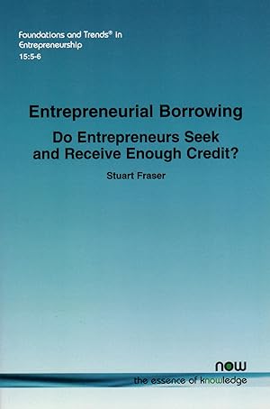 Entrepreneurial Borrowing: Do Entrepreneurs Seek and Receive Enough Credit? (Foundations and Tren...