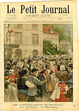 "LE PETIT JOURNAL N°613 du 17/8/1902" LES CONGRÉGATIONS EN PROVINCE : La résistance en Bretagne /...