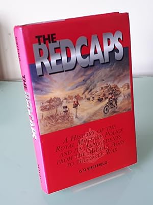 The Redcaps: A History of the Royal Military Police and Its Antecedents from the Middle Ages to t...
