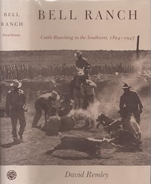 Bell Ranch Cattle Ranching in the Southwest, 1824-1947 Inscribed, signed by the author