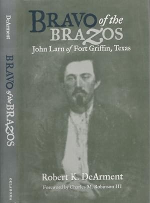 Bravo of the Bravos John Larn of Fort Griffin, Texas Signed, inscribed by the author
