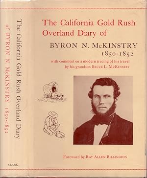 The California Gold Rush Overland Diary of Byron N. McKinstry 1850-1852 With a biographical sketc...