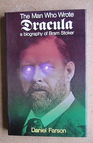 The Man Who Wrote Dracula: A Biography of Bram Stoker.