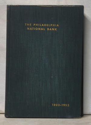 History of the Philadelphia National Bank: A Century and a Half of Philadelphia Banking 1803-1953