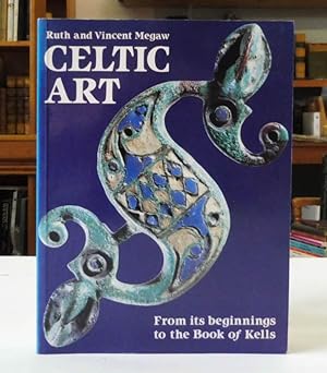 Celtic Art: From Its Beginnings to the Book of Kells